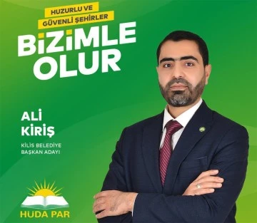 Ali Kiriş, HÜDA PAR Kilis Belediye Başkan Adayı oldu
