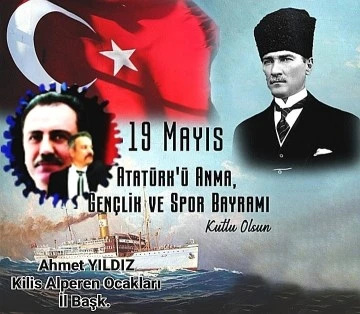 Alperen Ocakları Kilis İl Başkanı Yıldız: ‘’19 Mayıs, 1919 da atılan temelin adıdır’’