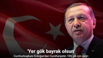 Cumhurbaşkanı Erdoğan ve bakanlardan Cumhuriyetin 100’üncü yılı için bayrak çağrısı