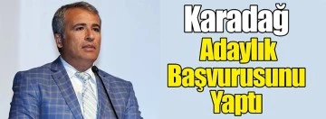 Latif Karadağ AK Parti'den adaylık başvurusunu yaptı