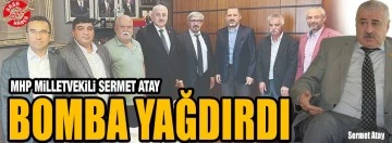 MHP Milletvekili Sermet Atay BOMBA yağdırdı