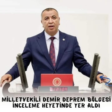 Milletvekili Mustafa Demir, Deprem Bölgesi İnceleme Heyetinde Yer Aldı