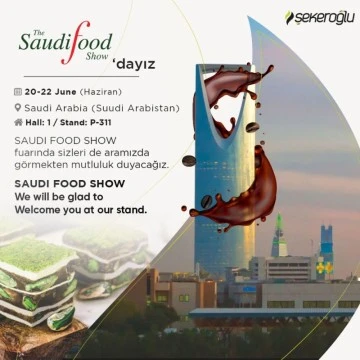 Şekeroğlu Suudi Arabistan’da Saudifood Fuarında Stand açtı